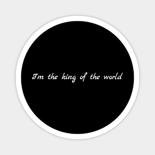 I'm the king of the world Magnet